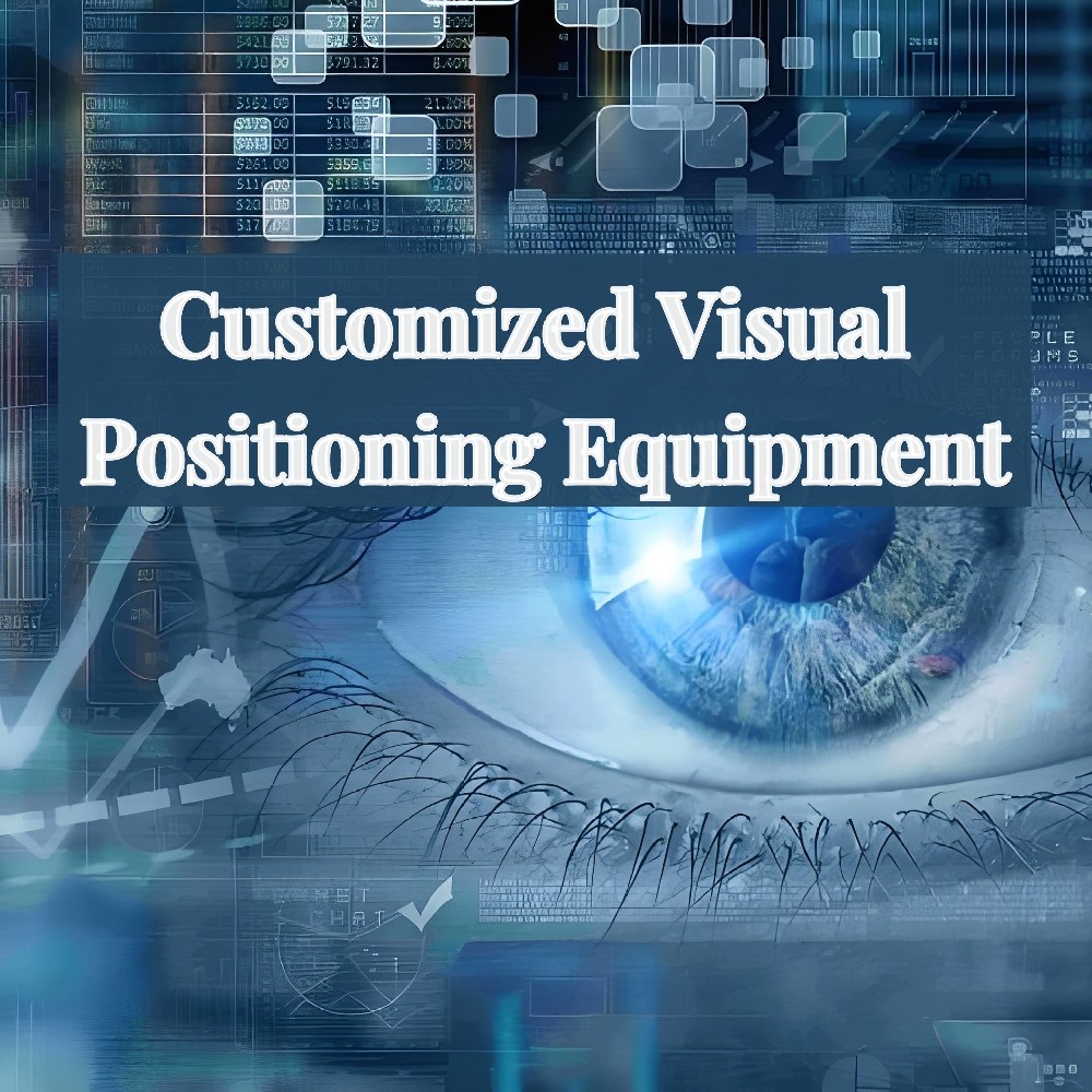 Customized Visual Positioning Equipment